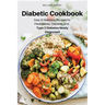 Diabetic Cookbook: Easy & Delicious Recipes for Prediabetes, Diabetes, and Type 2 Diabetes Newly Diagnosed