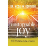Unstoppable Joy: The Art of Finding Hope, Healing, and Happiness