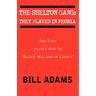 The Shelton Gang: They Played in Peoria: And They Played War In ''Bloody Williamson County''