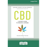 CBD: A Patient's Guide to Medicinal Cannabis--Healing without the High [Standard Large Print 16 Pt Edition]