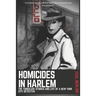 Homicides In Harlem: The Turbulent Stories and Life of a New York City Detective