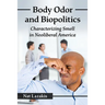 Body Odor and Biopolitics: Characterizing Smell in Neoliberal America