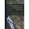 Wanderings of an Elephant Hunter; 1923