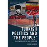Turkish Politics and 'The People': Mass Mobilisation and Populism