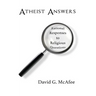 Atheist Answers: Rational Responses to Religious Questions