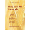 They Will All Know Me: God's Passion And Provision for Sharing Life With You NOW
