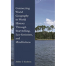 Connecting World Geography to World History Through Storytelling, Eco-Feminism, and Mindfulness