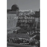 Dynamics of the Arab-Israel Conflict: Past and Present: Intellectual Odyssey II