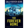 The Forever Home: An addictive new psychological thriller with a shocking twist