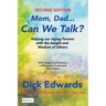 Mom, Dad...Can We Talk?: Helping Our Aging Parents with the Insight and Wisdom of Others