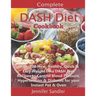 Complete DASH Diet Cookbook: Learn 700 New, Healthy, Quick & Easy Weight Loss DASH Diet Recipes to Control Blood Pressure, Hypertension & Diabetes for