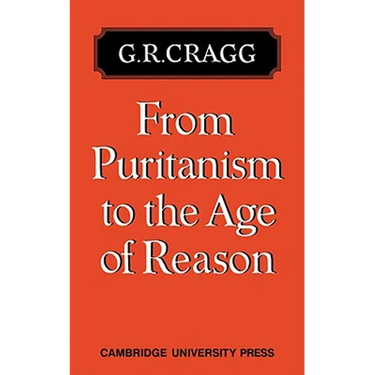 From Puritanism to the Age of Reason: A Study of Changes in Religious Thought Within the Church of England 1660 to 1700