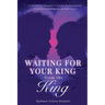 Waiting for Your King from the King