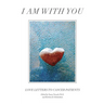 I Am with You: Love Letters to Cancer Patients