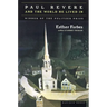 Paul Revere and the World He Lived in: Winner of the Pulitzer Prize
