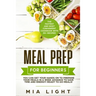Meal Prep for Beginners: The Fastest and Most Convenient Cookbook with 50+ Recipes you can get Your Hands on to Prepare Your Meals in a Week Advance t