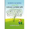 KEROUACKING About The LEGAL LANDSCAPE: For The Just, The Unjust, And Those Who Just Like To Laugh