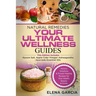 Natural Remedies: YOUR ULTIMATE WELLNESS GUIDES: Epsom Salt, Apple Cider Vinegar, Ashwagandha & Ayurveda Essential Oils
