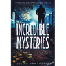 Incredible Mysteries Unsolved Disappearances Vol. 3: True Crime Stories of Missing Persons Who Vanished Without a Trace