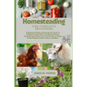 Homesteading For Complete Beginners: A Backyard Guide to Growing Your Food, A Budget-Friendly Path To Keeping Chickens, Canning, Crafting, Herbal Medi