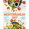 Mediterranean Diet: Essential Guide to Healthy Lifestyle and Easy Weight Loss; With 50 Proven, Simple, and Delicious Recipes (With Photos,