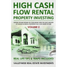 High Cash Flow Rental Property Investing - VOLUME 2: Getting The Best Return On Your Money With The Least Hassles In Rental Properties That Cost Under