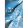 Kevin and KatheRINe in the Next Lifetime