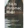 This Is Potomac River: Fishing Reefs, Rocks, Wrecks, Ruins, and Obstructions from the Fall Line to the Chesapeake Bay