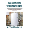 Basic Guide to Choose the Right Water Heater: Everything you need to know about water heater