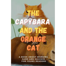 The Capybara and the Orange Cat: A Book About Working Hard and Success for Young Readers