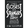 Closest of Strangers: Liberalism and the Politics of Race in New York
