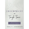 Triumphant in Tough Times: Devotions for Freedom in Christ