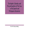 Christopher Columbus and the participation of the Jews in the Spanish and Portuguese discoveries