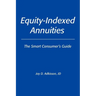 Equity-Indexed Annuities: The Smart Consumer's Guide