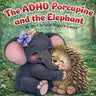 The ADHD Porcupine and the Elephant