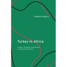 Turkey in Africa: Turkey's Strategic Involvement in Sub-Saharan Africa