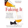 Faking It: How to Seem Like a Better Person Without Actually Improving Yourself