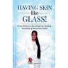 Having Skin like Glass!