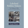 Lakeland Bobbin Makers: The Philipson Mills, Cunsey to Spark Bridge