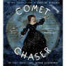 Comet Chaser: The True Cinderella Story of Caroline Herschel, the First Professional Woman Astronomer