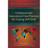 Compassionate Intercultural Care Practices for Coping with Grief: Biblical Theology in Conversation with Pastoral Theology