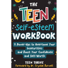 The Teen Self-Esteem Workbook: "8 Power-Ups to Overcome Your Insecurities and Boost Your Confidence and Self-Worth