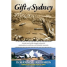 Gift of Sydney: An Epic Novel of the Struggle to Forge the Multicultural, World-Class City of Sydney, Australia