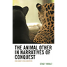 Animal Other in Narratives of Conquest: Uncanny Encounters