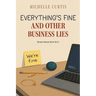 Everything's Fine and Other Business Lies