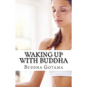 Waking up with Buddha: 365 mornings of wisdom