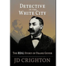 Detective in the White City: The Real Story of Frank Geyer