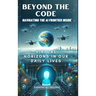 Beyond the Code Navigating the AI Frontier Inside: Virtual Horizons in Our Daily Lives