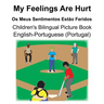 English-Portuguese (Portugal) My Feelings Are Hurt/Os Meus Sentimentos Estão Feridos Children's Bilingual Picture Book