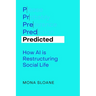 Predicted: How AI Is Restructuring Social Life Volume 1